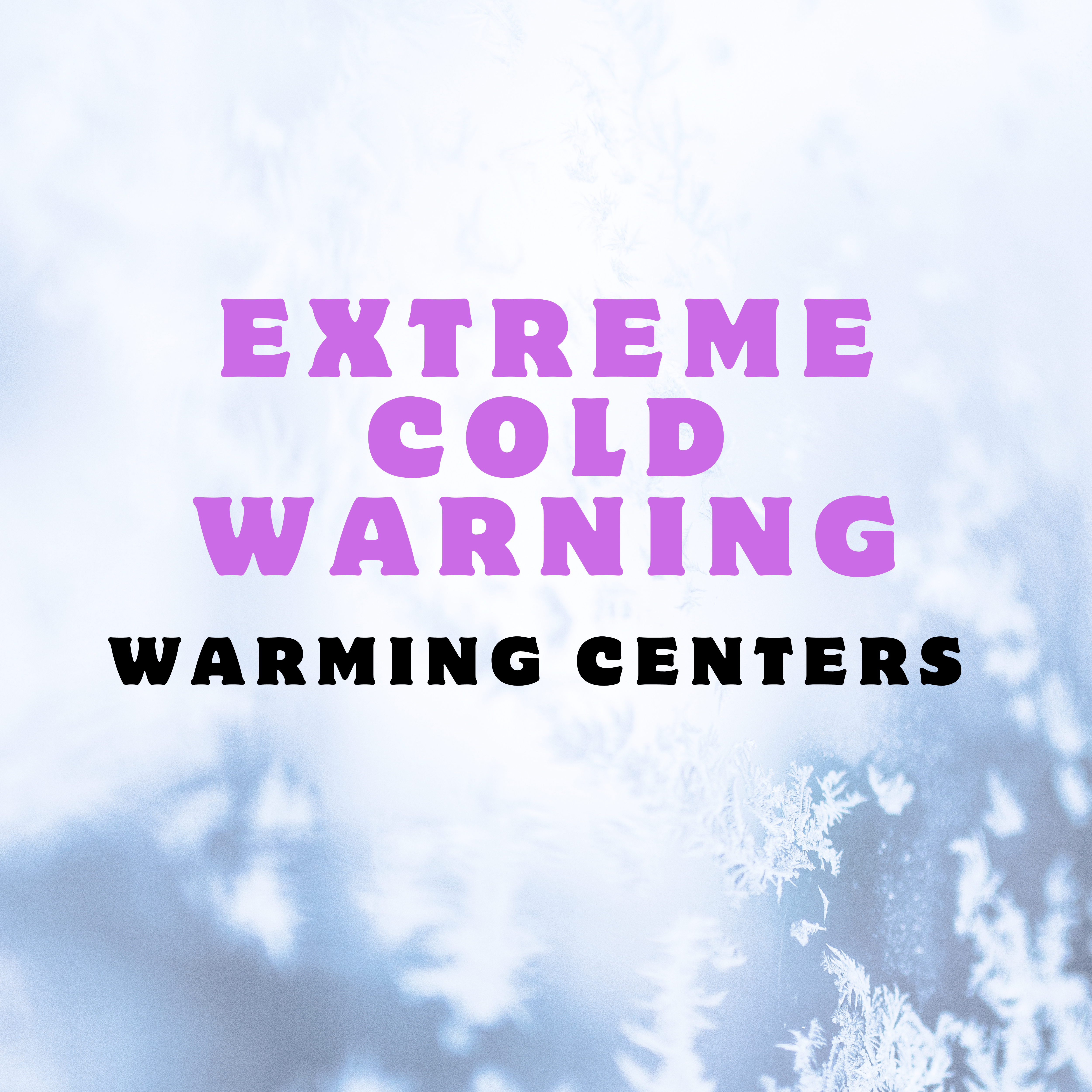 Extreme Cold Warning Warming Centers