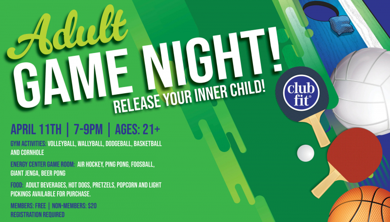 Adult Game Night! Release your inner child! April 11th, 7-9PM, Ages 21+, Gym Activities: volleyball, wallyball, dodgeball, basketball and cornhole; Energy Center Game Room: sir hockey, ping pong, foosball, giant jenga, beer bong; Food: adult beverages, hot dogs, pretzels, popcorn and light pickings available for purchase. Members: Free, None-members: $20, Registration Required