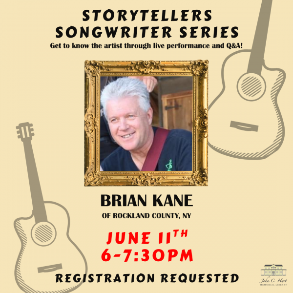 Storytellers Songwriter Series, Get to know the artist through performance and Q&amp;A! Brian Kane of Rockland County, NY, June 11th 6-7:30 pm Registration Requested