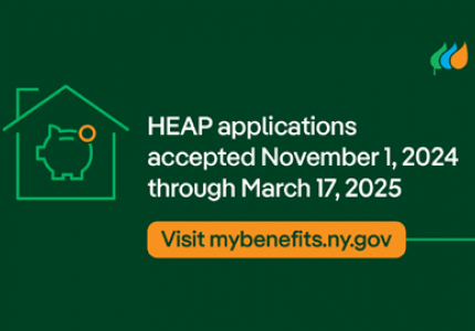 HEAP applications accepted November 1, 2024 through March 17, 2025. Visit mybenefits.ny.gov