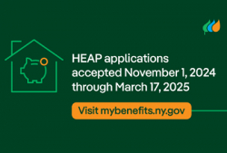 HEAP applications accepted November 1, 2024 through March 17, 2025. Visit mybenefits.ny.gov