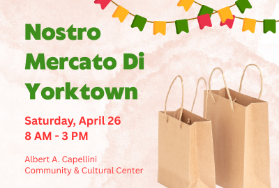 Nostro Mercato Di Yorktown Saturday, April 26, 8 AM - 3 PM, Albert A. Capellini Community & Cultural Center